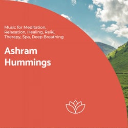 Ashram Hummings (Music For Meditation, Relaxation, Healing, Reiki, Therapy, Spa, Deep Breathing)