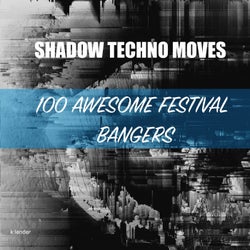 Shadow Techno Moves: 100 Awesome Festival Bangers