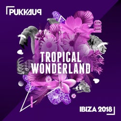 Tropical Wonderland: Ibiza 2018 (Pukka Up Presents)
