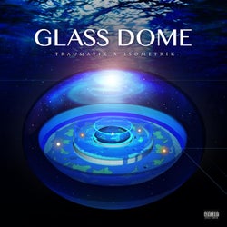 Glass dome (feat. Isometrik & Archaix)