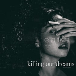 Killing Our Dreams