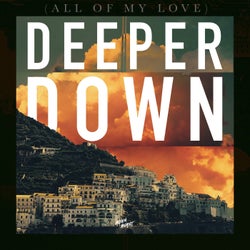 Deeper Down (All of my love)