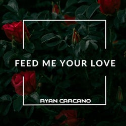 Feed Me Your Love