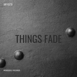Things fade