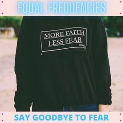 Say Goodbye to Fear