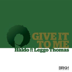Give It To Me (Feat. Leggo Thomas)