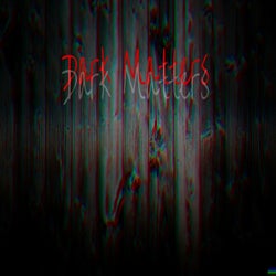 Dark Matters