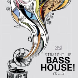 Straight Up Bass House!  Vol. 2