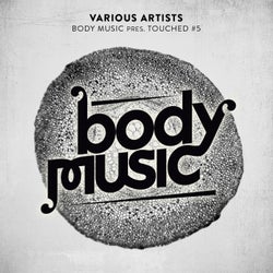 Body Music Pres. Touched #5