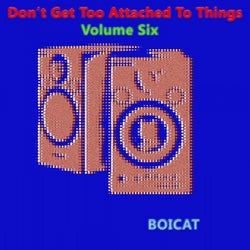 Don't Get Too Attached to Things Volume 6