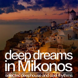 Deep Dreams in Mikonos (Selected Deephouse and Cool Rhythms)