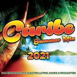 Caribe Summer Mix 2021 - 24 Latin Music Hits, Electro Latino, Dance & Reggaeton