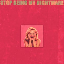 Stop Being My Nightmare