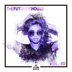 The Future is House, Vol. 40