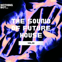 Nothing But... The Sound of Future House, Vol. 22