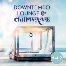 Downtempo Lounge & Chillwave Vol. 2