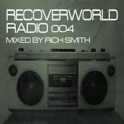 Recoverworld Radio 004 (Mixed by Rich Smith)