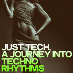 Just Tech (A Journey into Techno Rhythms)