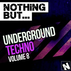Nothing But... Underground Techno, Vol. 8