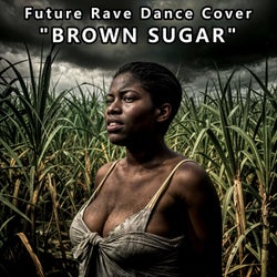 Brown Sugar (Future Rave Dance Cover)