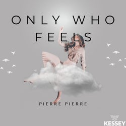 Only Who Feels