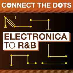 Connect the Dots - Electronica to R&B