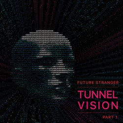 Tunnelvision, Part 1.