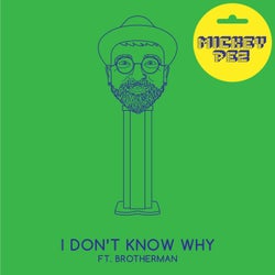 I Don't Know Why (feat. Brotherman)