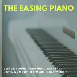 The Easing Piano (Easy Listening, Piano Music, Soft Easy Listening Music, Sleep Music, Happy Music)