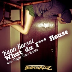What da F*** House
