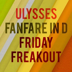 Fanfare in D & Friday Freakout