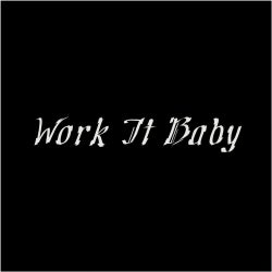 Work It Baby
