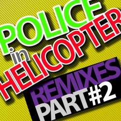 Police In Helicopter 2010 Remixes - Part 2