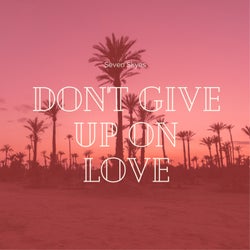 Don't Give Up On Love