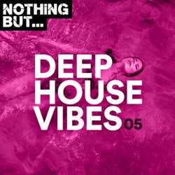 Nothing But... Deep House Vibes, Vol. 05