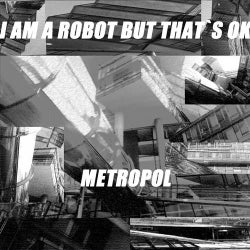 I am a robot but thats ok- Metropol EP