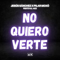 No Quiero Verte (Festival Mix)