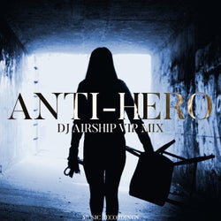 Anti-Hero (DJ AirshiP V.I.P Mix)