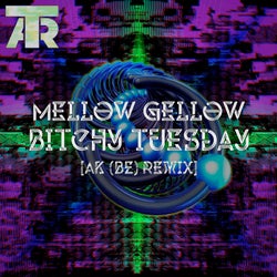 Bitchy Tuesday (Ak BE Remix)