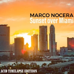 Sunset over Miami (Acid Timelapse Mix)
