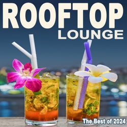 Rooftop Lounge Music, the Best of 2024 (The Best Organic Chillout Lounge Relaxing Deephouse, Nu Disco, Summer Chillout Beats from the Most Popular Rooftop Bars)