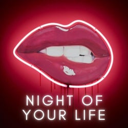 NIGHT OF YOUR LIFE