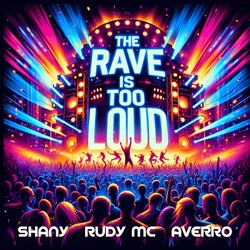 The Rave Is Too Loud (Extended Version)