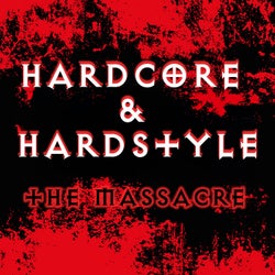 Hardcore & Hardstyle - the Massacre