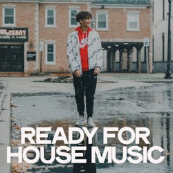 Ready for House Music