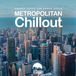 Metropolitan Chillout: Groovy Tunes for Urban Souls