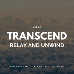 Transcend Relax And Unwind - Supremely Mellow And Tranquil Music, Vol. 06
