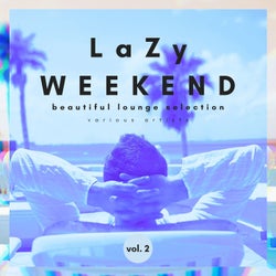 Lazy Weekend (Beautiful Lounge Selection), Vol. 2