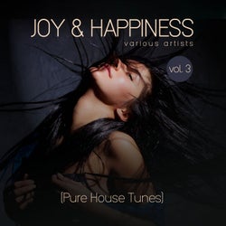 Joy & Happiness (Pure House Tunes), Vol. 3