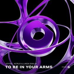 To Be In Your Arms